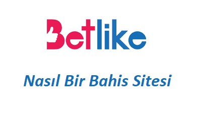 Betlike Nasıl Bir Bahis Sitesi?