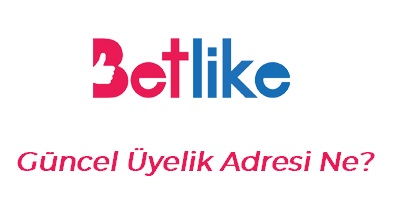 Betlike Güncel Üyelik Adresi Ne?