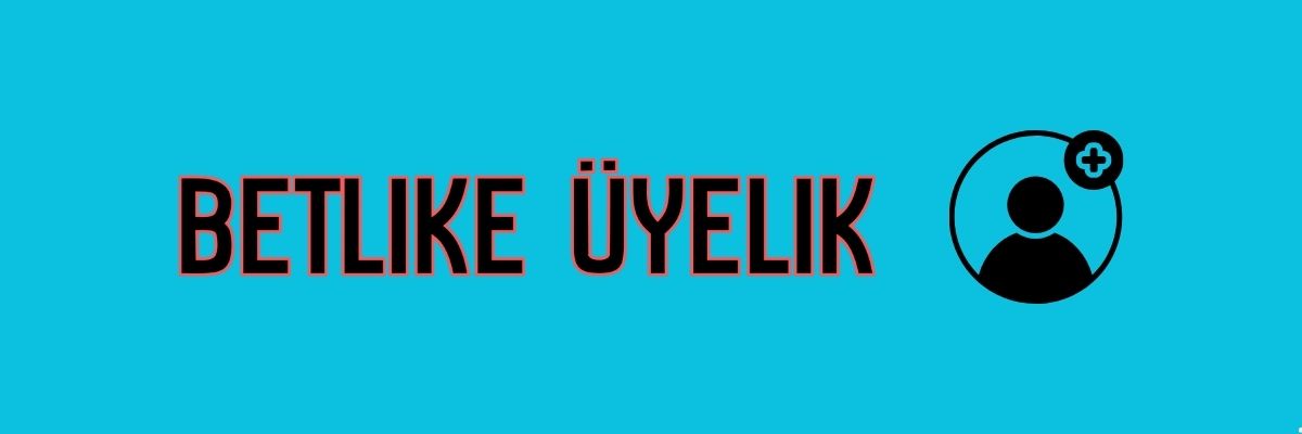 Betlike Üyelik