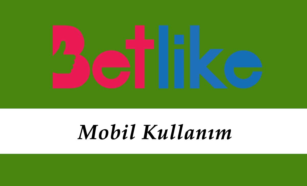 Betlike Mobil Kullanım