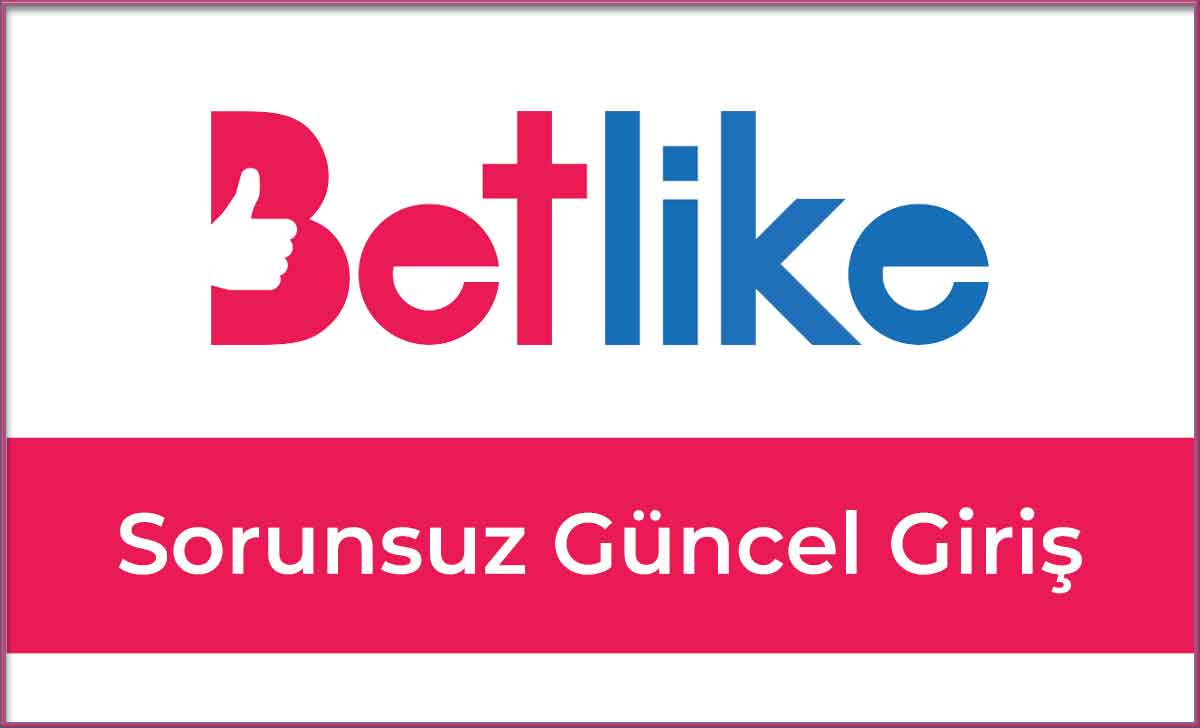 Betlike Sorunsuz Güncel Giriş