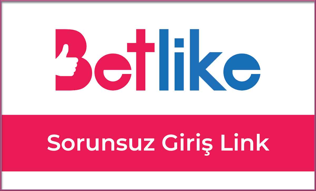 Betlike Sorunsuz Giriş Link